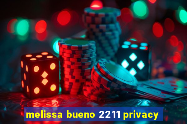 melissa bueno 2211 privacy